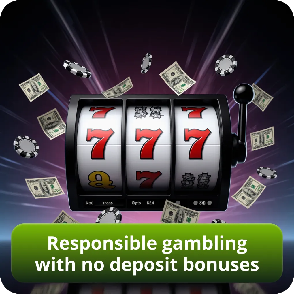 Responsible gambling with no deposit bonuses